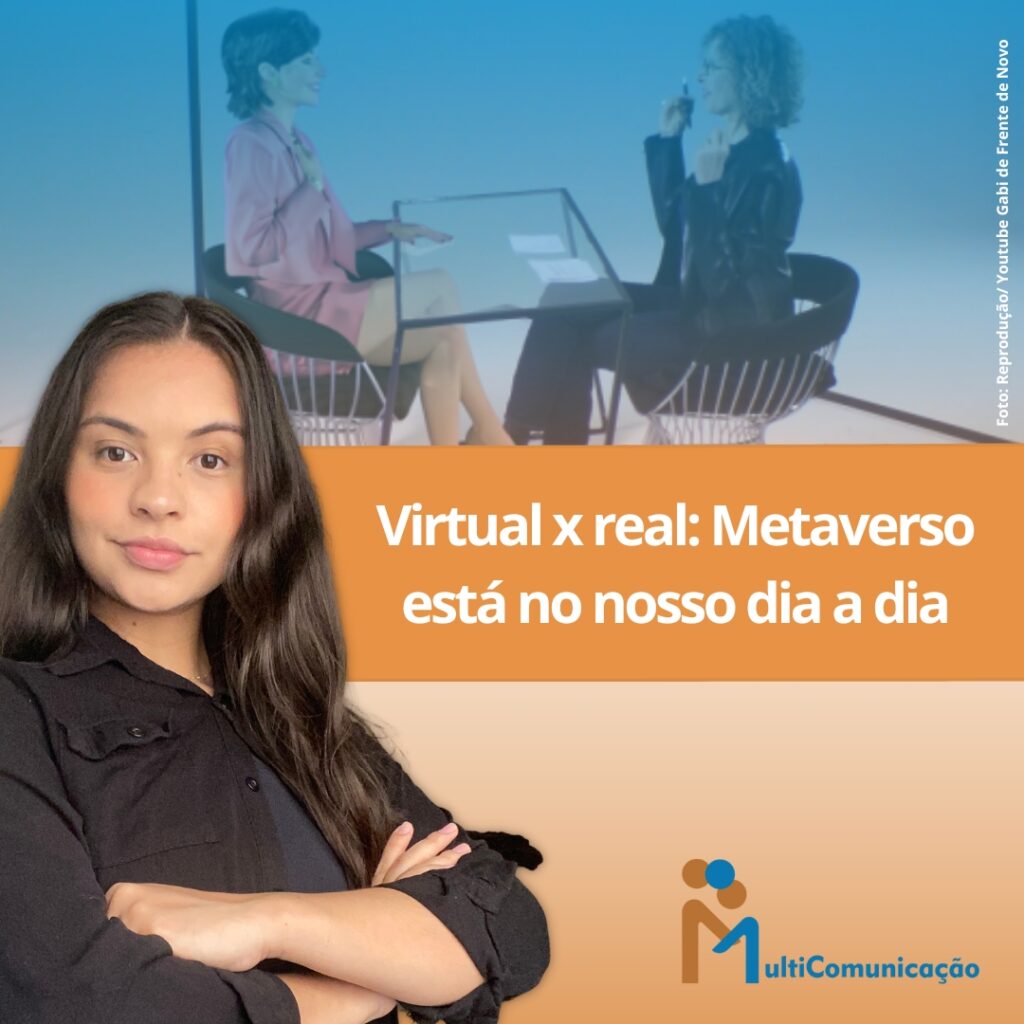 Virtual x real: Metaverso 
está no nosso dia a dia